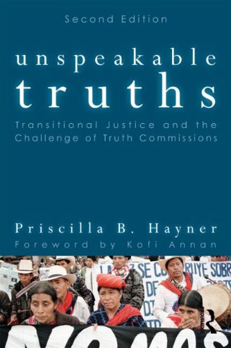Unspeakable Truths Transitional Justice And The Challenge Of Truth Commissions 2nd Edition Priscilla B Hayner