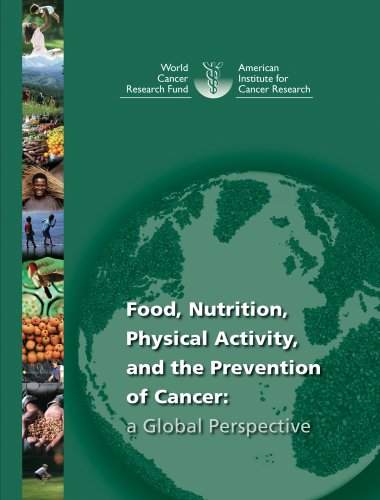 Food Nutrition Physical Activity And The Prevention Of Cancer A Global Perspective American Institute For Cancer Research