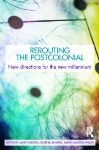 Rerouting The Postcolonial New Directions For The New Millennium 1st Edition Janet Wilson