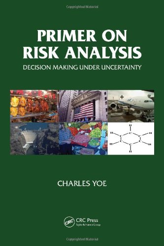 Primer On Risk Analysis Decision Making Under Uncertainty 1st Edition Charles Yoe