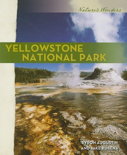 Yellowstone National Park 1st Edition Byron Augustin Jake Kubena