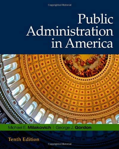 Public Administration In America Tenth Edition 10th Edition Michael E Milakovich