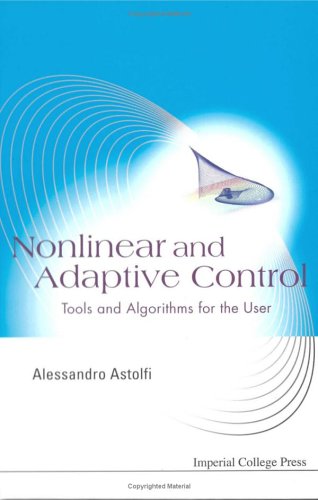 Nonlinear And Adapative Control Tools And Algorithms For The User Alessandro Astolfi
