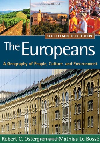 The Europeans Second Edition A Geography Of People Culture And Environment Texts In Regional Geography Second Edition Robert C Ostergren