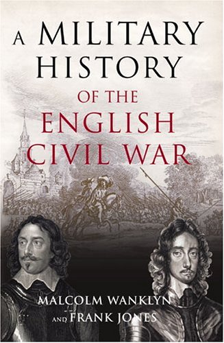 A Military History Of The English Civil War 16421646 Malcolm Wanklyn