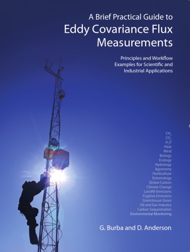 A Brief Practical Guide To Eddy Covariance Flux Measurements Principles And Workflow Examples For Scientific And Industrial Applications 2nd Edition George Burba