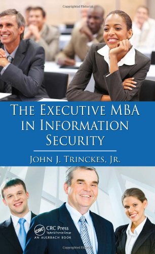 The Executive Mba In Information Security 1st Edition John J Trinckes Jr