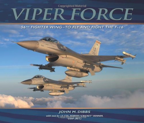 Viper Force 56th Fighter Wingto Fly And Fight The F16 First Robert Renner