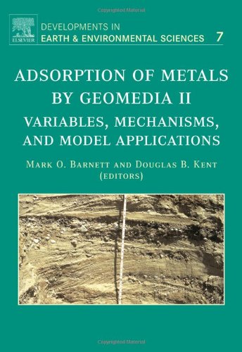 Adsorption Of Metals By Geomedia Ii Variables Mechanisms And Model Applications 1st Edition Mark O Barnett And Douglas B Kent Eds