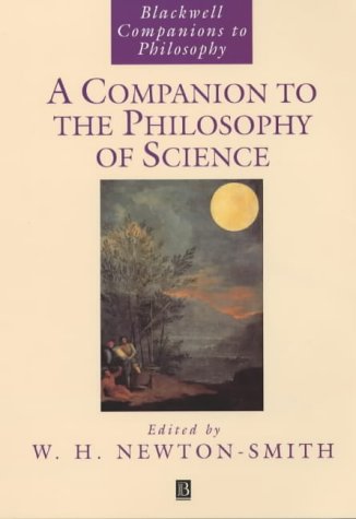 A Companion To The Philosophy Of Science Edition Unstated W H Newtonsmith