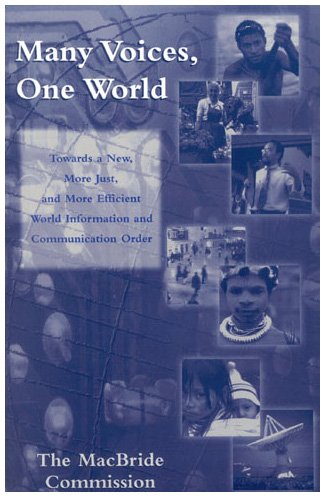 Many Voices One World Towards A New More Just And More Efficient World Information And Communication Order Critical Media Studies Institutions Politics And Culture 1st Edition The Macbride Commission