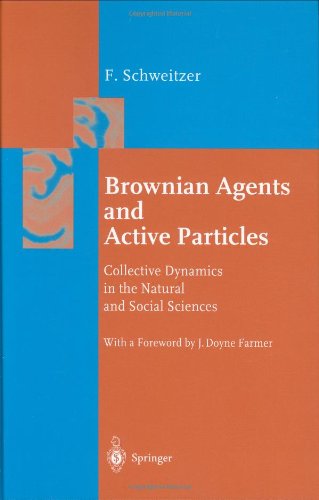 Brownian Agents And Active Particles Collective Dynamics In The Natural And Social Sciences 1st Edition Frank Schweitzer