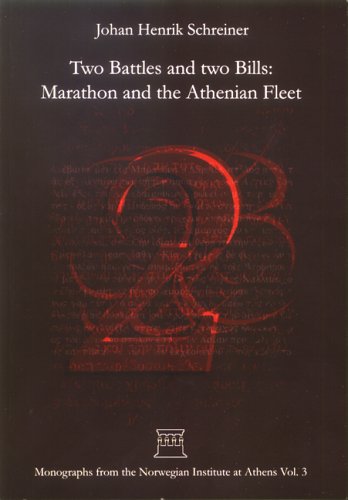 Two Battles Two Bills Marathon The Athenian Fleet Monographs From The Norwegian Institute At Athens Johan Henrik Schreiner
