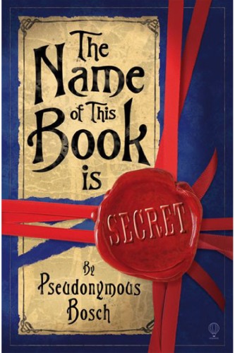 The Name Of This Book Is Secret Pseudonymous Bosch