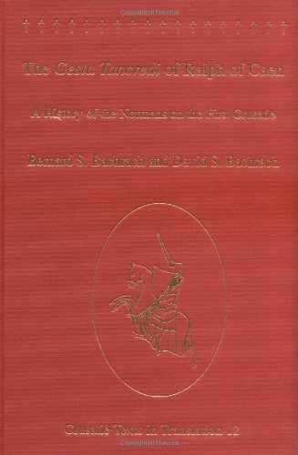 The Gesta Tancredi Of Ralph Of Caen A History Of The Normans On The First Crusade Crusade Texts In Translation Bernard S Bachrach