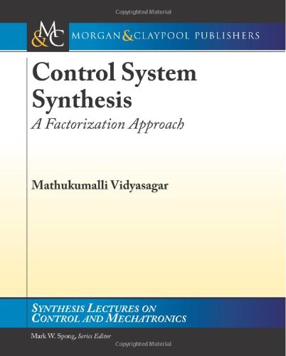 Control System Synthesis A Factorization Approach Part Ii Synthesis Lectures On Control And Mechatronics 1st Edition Mathukumalli Vidyasagar