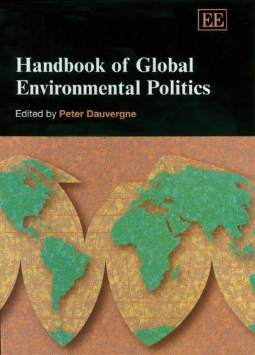 Handbook Of Global Environmental Politics Edited By Peter Dauvergne Elgar Original Reference Peter Dauvergne