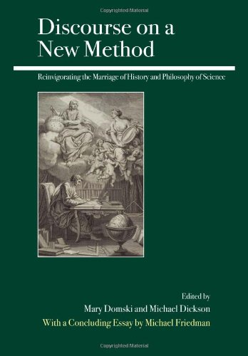 Discourse On A New Method Reinvigorating The Marriage Of History And Philosophy Of Science Mary Domski
