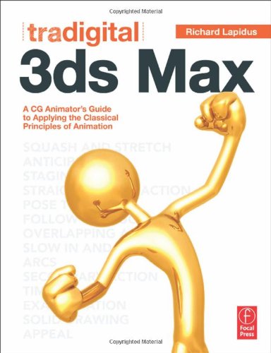 Tradigital 3ds Max A Cg Animators Guide To Applying The Classic Principles Of Animation 1st Edition Richard Lapidus