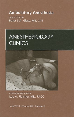 Ambulatory Anesthesia An Issue Of Anesthesiology Clinics The Clinics Surgery 1st Edition Peter Sa Glass Md