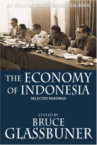 The Economy Of Indonesia Selected Readings Bruce Glassburner