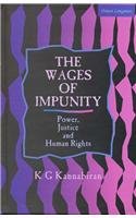 Wages Of Impunity Power Justice And Human Rights Kg Kannabiran