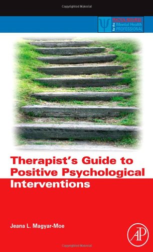 Therapists Guide To Positive Psychological Interventions Practical Resources For The Mental Health Professional 1st Edition Jeana L Magyarmoe