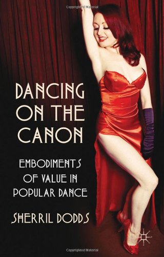 Dancing On The Canon Embodiments Of Value In Popular Dance Sherril Dodds