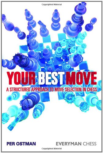 Your Best Move A Structured Approach To Move Selection In Chess 1st Per Ostman