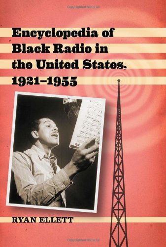 Encyclopedia Of Black Radio In The United States 19211955 Ryan Ellett