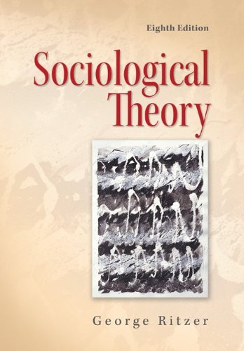 Sociological Theory 8th Edition 8th George Ritzer