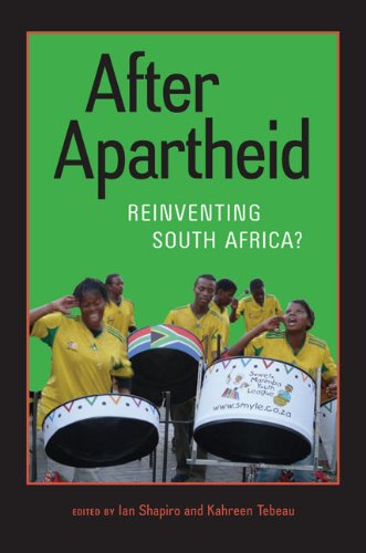 After Apartheid Reinventing South Africa 1st Ian Shapiro And Kahreen Tebeau Editors