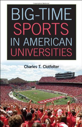 Bigtime Sports In American Universities 1st Edition Charles T Clotfelter