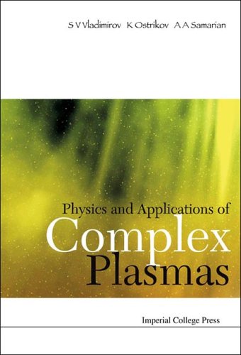 Physics And Applications Of Complex Plasmas S V Vladimirov
