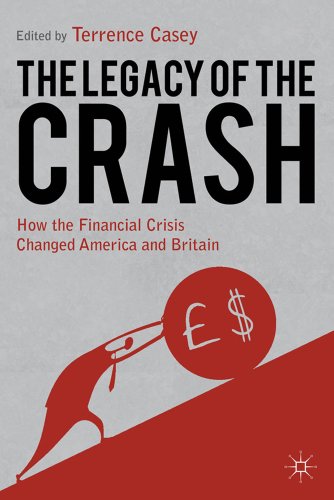 The Legacy Of The Crash How The Financial Crisis Changed America And Britain 1st Edition Terrence Casey Editor