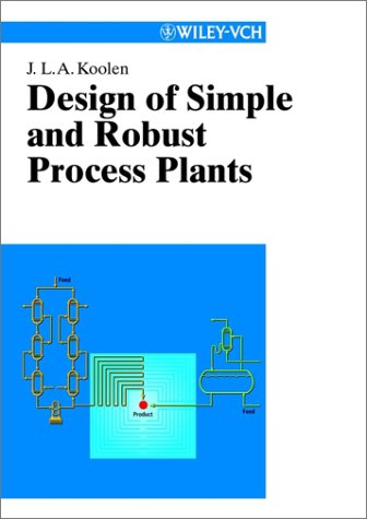 Design Of Simple And Robust Process Plants 1st Edition J L A Koolen