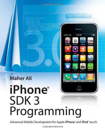 Iphone Sdk 3 Programming Advanced Mobile Development For Apple Iphone And Ipod Touch 1st Edition Maher Ali