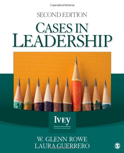 Cases In Leadership 2nd Edition The Ivey Casebook Series 2nd Edition W Glenn Rowe