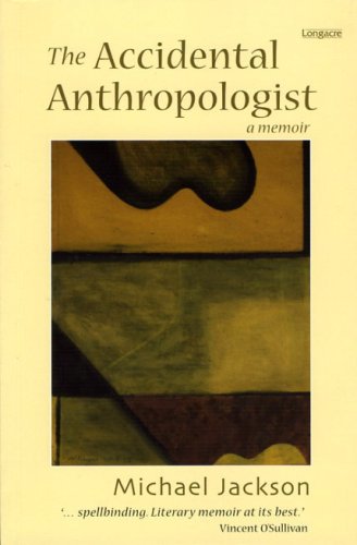 The Accidental Anthropologist A Memoir Michael Jackson