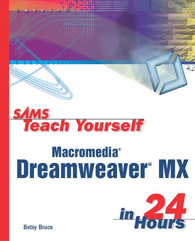 Sams Teach Yourself Macromedia Dreamweaver Mx In 24 Hours 3rd Edition Betsy Bruce