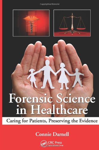 Forensic Science In Healthcare Caring For Patients Preserving The Evidence 1st Edition Connie Darnell