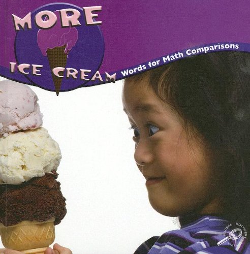 More Ice Cream Words For Math Comparisons Math Focal Points Discovery Library Marcia S Freeman
