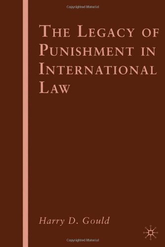 The Legacy Of Punishment In International Law Harry D Gould