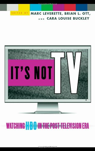 Its Not Tv Watching Hbo In The Posttelevision Era 1st Marc Leverette