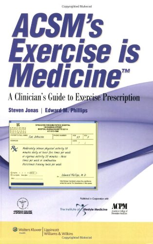 Acsms Exercise Is Medicine A Clinicians Guide To Exercise Prescription 1st Edition Steven Jonas
