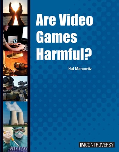 Are Video Games Harmful In Controversy Reprint Hal Marcovtiz