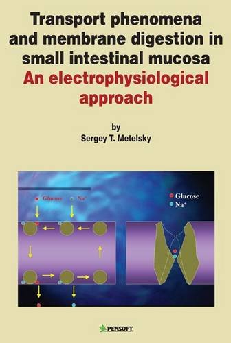 Transport Phenomena Membrane Digestion In Small Intestinal Mucosa An Electrophysiological Approach Sergey T Metelsky