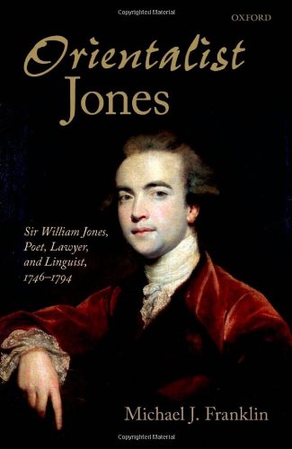 Orientalist Jones Sir William Jones Poet Lawyer And Linguist 17461794 Michael J Franklin