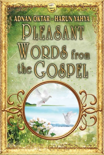 Pleasant Words From The Gospel Harun Yahya