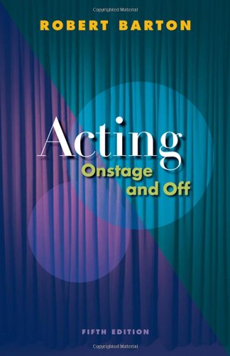 Acting Onstage And Off 5th Edition Robert Barton